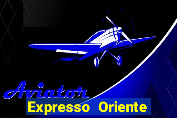 Expresso Oriente rota atual